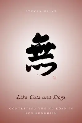 Como perros y gatos: La impugnación del Mu Koan en el budismo zen - Like Cats and Dogs: Contesting the Mu Koan in Zen Buddhism