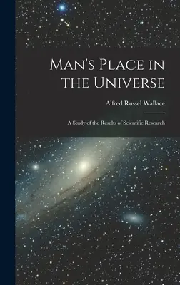 El lugar del hombre en el universo: Estudio de los resultados de la investigación científica - Man's Place in the Universe: A Study of the Results of Scientific Research