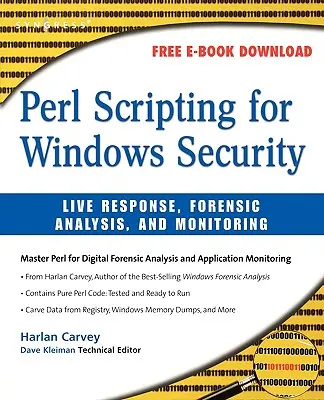 Perl Scripting for Windows Security: Respuesta en directo, análisis forense y supervisión - Perl Scripting for Windows Security: Live Response, Forensic Analysis, and Monitoring