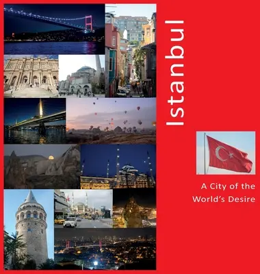 Estambul: Una ciudad deseada por el mundo: Una experiencia de viaje fotográfica - Istanbul: A City of The World's Desire: A Photo Travel Experience