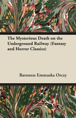 La misteriosa muerte en el ferrocarril subterráneo (Clásicos de fantasía y terror) - The Mysterious Death on the Underground Railway (Fantasy and Horror Classics)