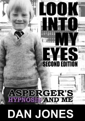 Mírame a los ojos: Asperger, hipnosis y yo - Look Into My Eyes: Asperger's, Hypnosis and Me