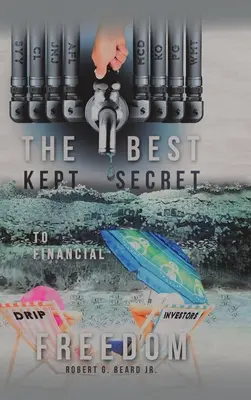 El secreto mejor guardado de la libertad financiera - The Best Kept Secret to Financial Freedom