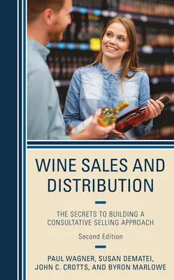 Venta y distribución de vinos: Los secretos de la venta consultiva - Wine Sales and Distribution: The Secrets to Building a Consultative Selling Approach