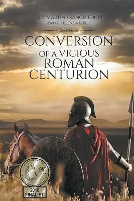 La conversión de un vicioso centurión romano - Conversion of a Vicious Roman Centurion