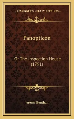 Panóptico: Or The Inspection House (1791) - Panopticon: Or The Inspection House (1791)