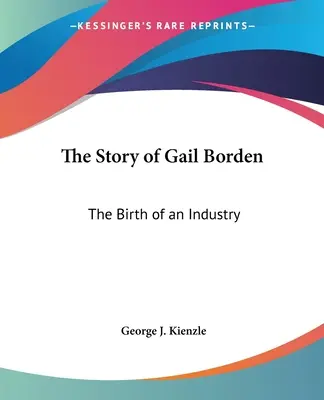 La historia de Gail Borden: El nacimiento de una industria - The Story of Gail Borden: The Birth of an Industry