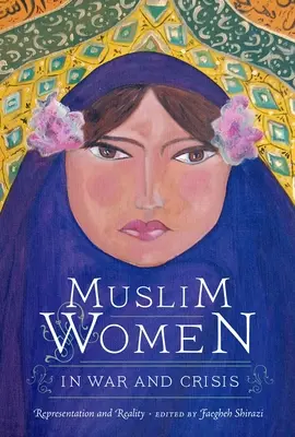Mujeres musulmanas en guerra y crisis: Representación y realidad - Muslim Women in War and Crisis: Representation and Reality
