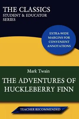 Las aventuras de Huckleberry Finn (Clásicos: Serie para estudiantes y educadores) - The Adventures of Huckleberry Finn (the Classics: Student & Educator Series)