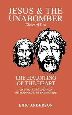 Jesús y el Unabomber: El embrujo del corazón - Jesus & the Unabomber: The Haunting of the Heart