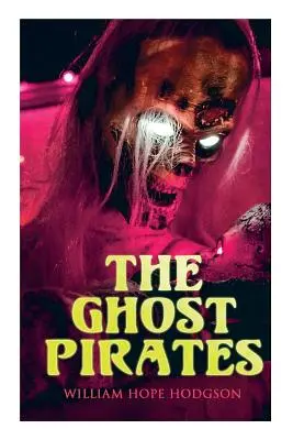 Los Piratas Fantasmas: Novela de Terror Marino - The Ghost Pirates: Sea Horror Novel