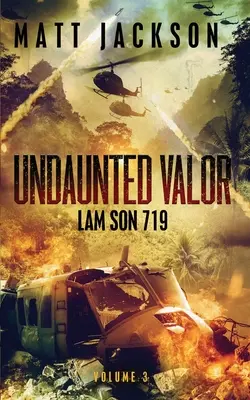 Undaunted Valor: Lam Son 719