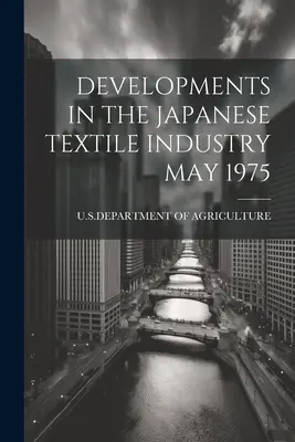 Evolución de la industria textil japonesa Mayo de 1975 - Developments in the Japanese Textile Industry May 1975