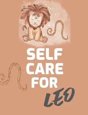 Autocuidado Para Leo: Para Adultos - Para Madres Autistas - Para Enfermeras - Madres - Maestras - Adolescentes - Mujeres - Con Guías - Día y Noche - Amor Propio - Self Care For Leo: For Adults - For Autism Moms - For Nurses - Moms - Teachers - Teens - Women - With Prompts - Day and Night - Self Love