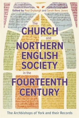 La Iglesia y la sociedad del norte de Inglaterra en el siglo XIV: Los arzobispos de York y sus archivos - The Church and Northern English Society in the Fourteenth Century: The Archbishops of York and Their Records