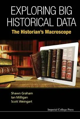 Explorar los grandes datos históricos: El macroscopio del historiador - Exploring Big Historical Data: The Historian's Macroscope