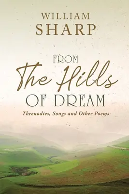 Desde las colinas del sueño: Threnodies, Canciones y Otros Poemas - From the Hills of Dream: Threnodies, Songs and Other Poems