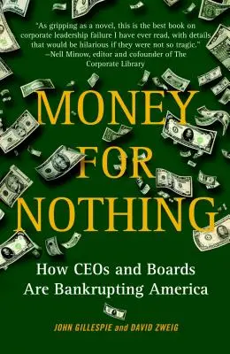 Dinero a cambio de nada: Cómo los directores generales y los consejos de administración están llevando a Estados Unidos a la bancarrota - Money for Nothing: How CEOs and Boards Are Bankrupting America