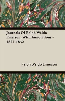 Diarios de Ralph Waldo Emerson, con anotaciones - 1824-1832 - Journals Of Ralph Waldo Emerson, With Annotations - 1824-1832