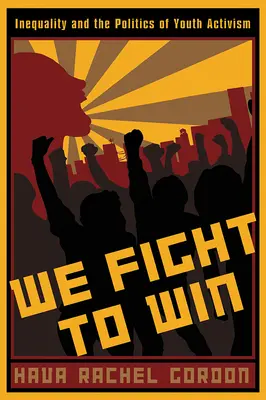 Luchamos para ganar: la desigualdad y la política del activismo juvenil - We Fight To Win: Inequality and the Politics of Youth Activism