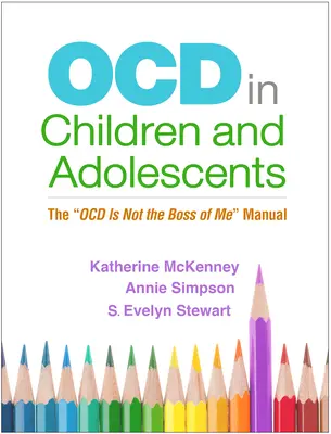 La ocd en niños y adolescentes: El manual de la ocd no es mi jefe - Ocd in Children and Adolescents: The Ocd Is Not the Boss of Me Manual