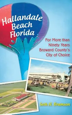 Hallandale Beach, Florida: Durante más de noventa años, la ciudad preferida del condado de Broward - Hallandale Beach Florida: For More Than Ninety Years Broward County's City of Choice