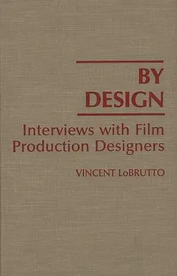 Por diseño: Entrevistas con diseñadores de producción cinematográfica - By Design: Interviews with Film Production Designers