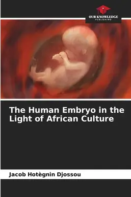 El embrión humano a la luz de la cultura africana - The Human Embryo in the Light of African Culture