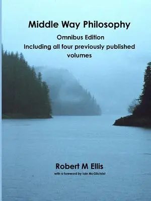 Filosofía del Camino Medio: Edición Omnibus - Middle Way Philosophy: Omnibus Edition