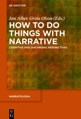 Cómo hacer cosas con la narrativa: Perspectivas cognitivas y diacrónicas - How to Do Things with Narrative: Cognitive and Diachronic Perspectives