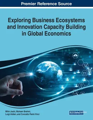 Exploración de los ecosistemas empresariales y creación de capacidad de innovación en la economía mundial - Exploring Business Ecosystems and Innovation Capacity Building in Global Economics