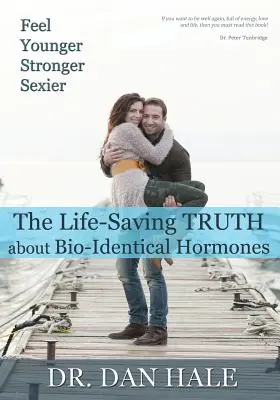 Siéntase más joven, más fuerte, más sexy: La verdad sobre las hormonas bioidénticas - Feel Younger, Stronger, Sexier: The Truth about Bio-Identical Hormones