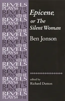 Epicene, o la Mujer Silenciosa: Por Ben Jonson - Epicene, or the Silent Woman: By Ben Jonson