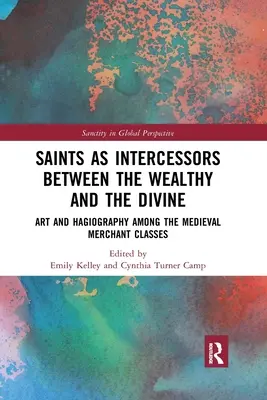 Los santos como intercesores entre los ricos y lo divino: Arte y hagiografía entre las clases mercantiles medievales - Saints as Intercessors between the Wealthy and the Divine: Art and Hagiography among the Medieval Merchant Classes