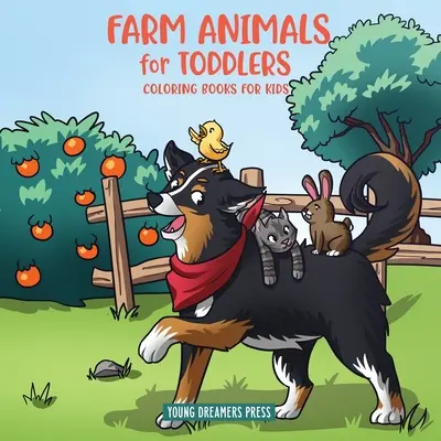 Animales de granja para niños pequeños: Pequeños libros para colorear de la vida en la granja para niños de 2-4, 6-8 años - Farm Animals for Toddlers: Little Farm Life Coloring Books for Kids Ages 2-4, 6-8