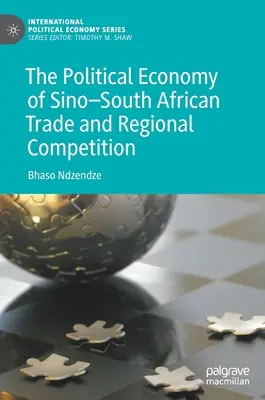 La economía política del comercio sino-sudafricano y la competencia regional - The Political Economy of Sino-South African Trade and Regional Competition
