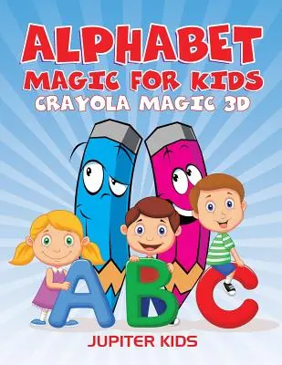 Alfabeto mágico para niños: Crayola Magic 3D - Alphabet Magic For Kids: Crayola Magic 3D