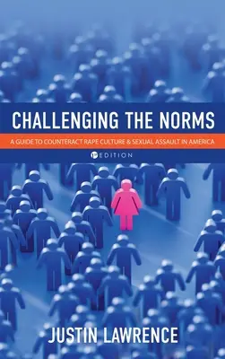 Desafiando las normas: Guía para contrarrestar la cultura de la violación y las agresiones sexuales en Estados Unidos - Challenging the Norms: A Guide to Counteract Rape Culture and Sexual Assault in America