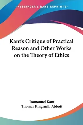 Crítica de la razón práctica y otras obras de Kant sobre la teoría de la ética - Kant's Critique of Practical Reason and Other Works on the Theory of Ethics