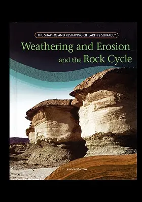 Meteorización y erosión y el ciclo de las rocas - Weathering and Erosion and the Rock Cycle