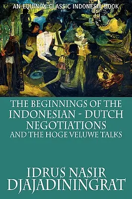 Los Inicios de las Negociaciones Indonesio-Holandesas y las Conversaciones de Hoge Veluwe - The Beginnings of the Indonesian-Dutch Negotiations and the Hoge Veluwe Talks