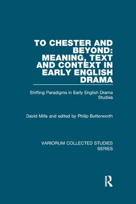 To Chester and Beyond: Meaning, Text and Context in Early English Drama: Paradigmas cambiantes en los estudios sobre el teatro inglés antiguo - To Chester and Beyond: Meaning, Text and Context in Early English Drama: Shifting Paradigms in Early English Drama Studies