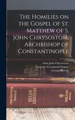 Las Homilías sobre el Evangelio de San Mateo de S. Juan Crisóstomo, Arzobispo de Constantinopla - The Homilies on the Gospel of St. Matthew of S. John Chrysostom, Archbishop of Constantinople