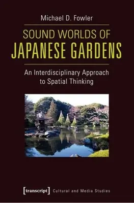 Los mundos sonoros de los jardines japoneses: Un enfoque interdisciplinar del pensamiento espacial - Sound Worlds of Japanese Gardens: An Interdisciplinary Approach to Spatial Thinking