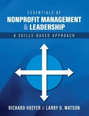 Fundamentos de gestión y liderazgo de organizaciones sin ánimo de lucro: Un enfoque basado en las competencias - Essentials of Nonprofit Management and Leadership: A Skills-Based Approach