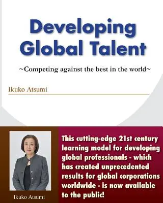 Desarrollar el talento global: Competir con los mejores del mundo - Developing Global Talent: Competing against the best in the world