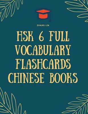 HSK 6 Vocabulario Completo Flashcards Libros Chinos: Forma Rápida De Practicar Lista Completa De 2500 Palabras Con Pinyin Y Traducción Al Inglés. Fácil de recordar a - HSK 6 Full Vocabulary Flashcards Chinese Books: Quick way to Practice Complete 2500 words list with Pinyin and English translation. Easy to remember a