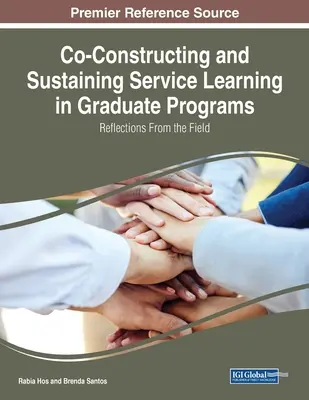 Co-construcción y mantenimiento del aprendizaje servicio en los programas de posgrado: Reflexiones desde el terreno - Co-Constructing and Sustaining Service Learning in Graduate Programs: Reflections from the Field