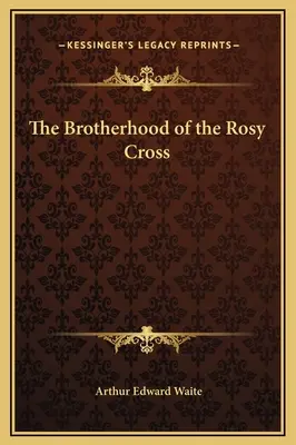 La Hermandad de la Cruz Rosada - The Brotherhood of the Rosy Cross