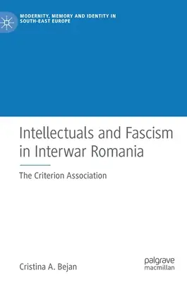 Intelectuales y fascismo en la Rumanía de entreguerras: la Asociación Criterion - Intellectuals and Fascism in Interwar Romania: The Criterion Association